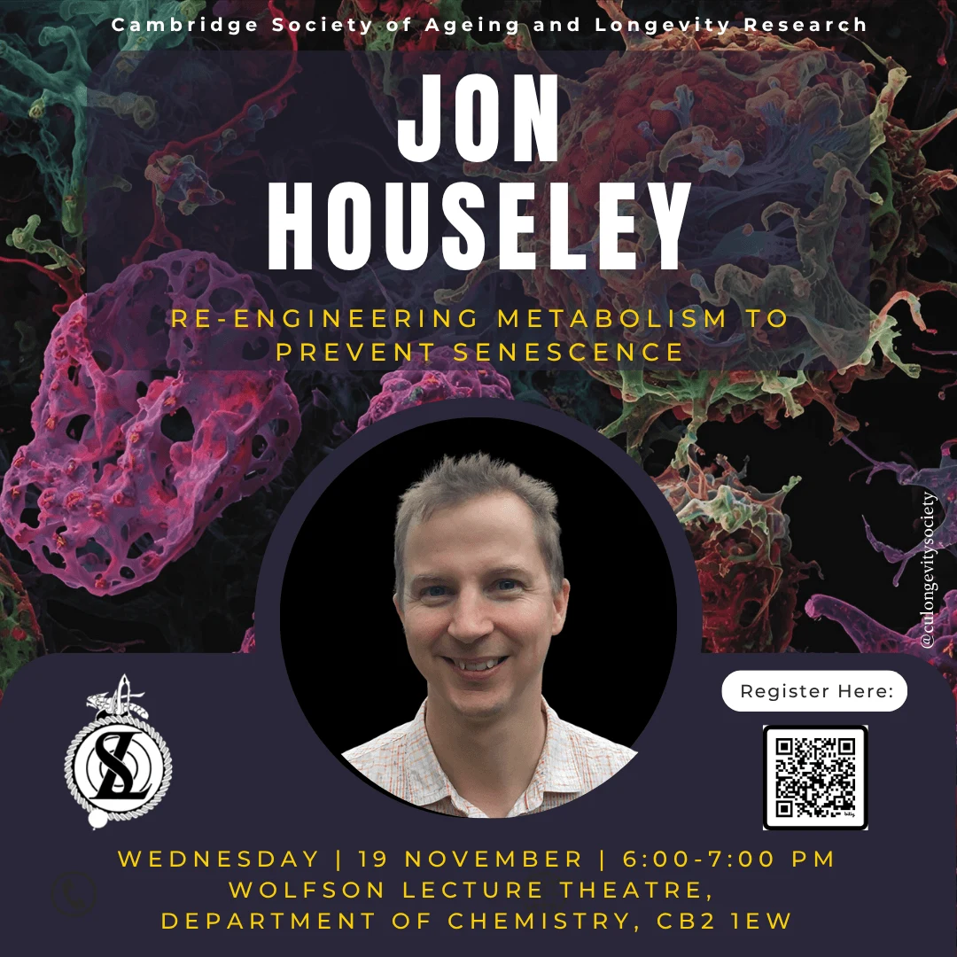 Re-engineering metabolism to prevent senescence, Jon Houseley. 19 November, 18:00–19:00. Wolfson Lecture Theatre, Department of Chemistry, CB2 1EW. Original archived event poster.